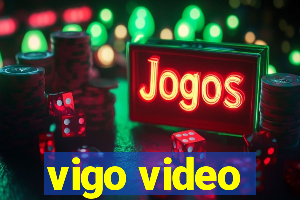 vigo video