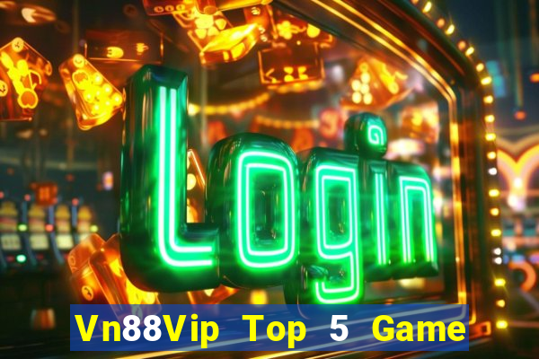 Vn88Vip Top 5 Game Đánh Bài Đổi Thưởng