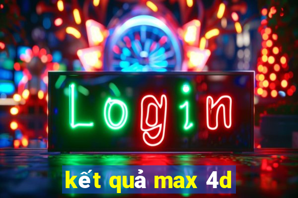 kết quả max 4d