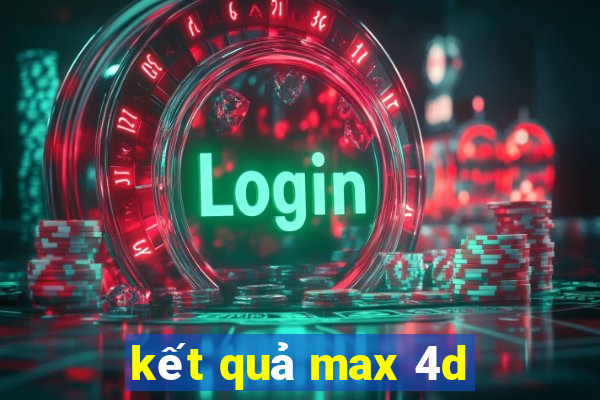 kết quả max 4d