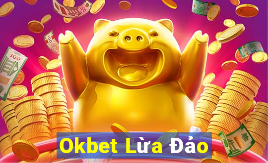 Okbet Lừa Đảo