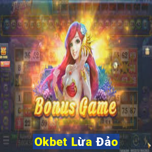 Okbet Lừa Đảo