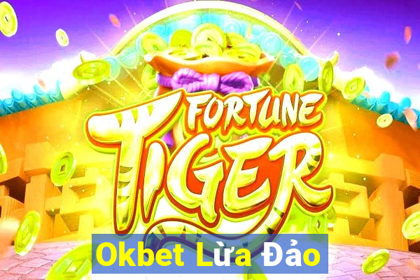 Okbet Lừa Đảo