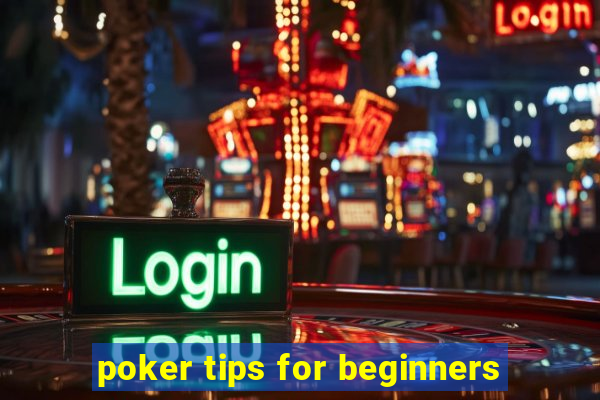 poker tips for beginners