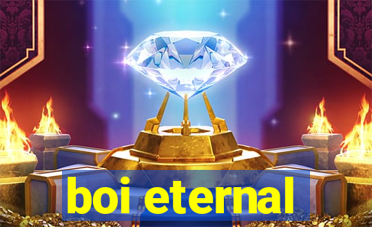 boi eternal