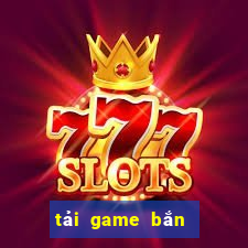 tải game bắn cá h5 com