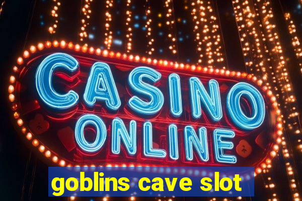 goblins cave slot