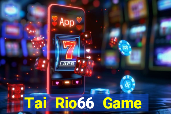 Tai Rio66 Game Bài Tiến Lên