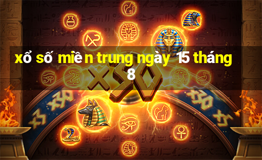 xổ số miền trung ngày 15 tháng 8