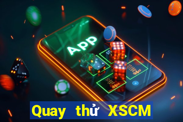 Quay thử XSCM ngày mai