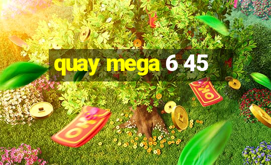 quay mega 6 45