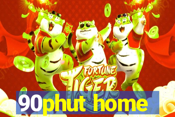 90phut home