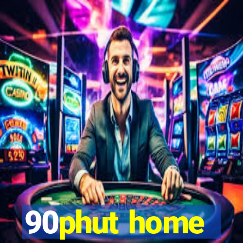 90phut home