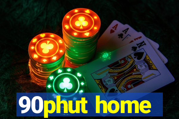 90phut home