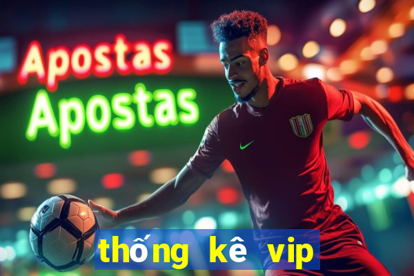 thống kê vip miền nam hôm nay