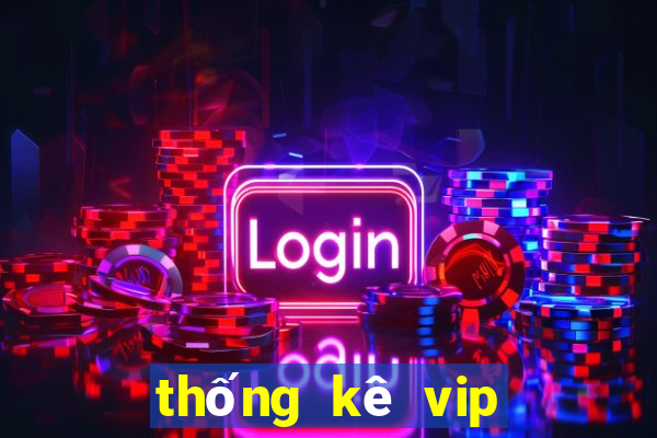 thống kê vip miền nam hôm nay