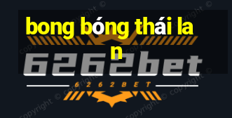 bong bóng thái lan