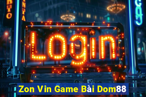 Zon Vin Game Bài Dom88