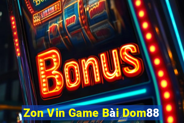 Zon Vin Game Bài Dom88