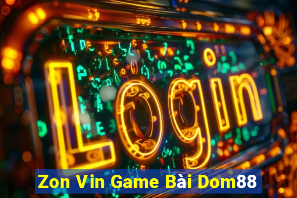 Zon Vin Game Bài Dom88