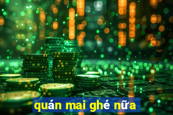 quán mai ghé nữa