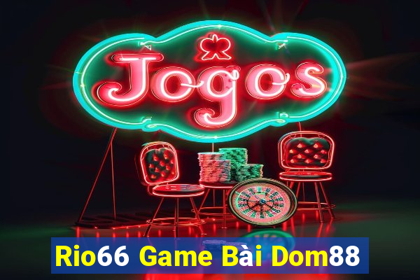 Rio66 Game Bài Dom88