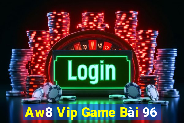 Aw8 Vip Game Bài 96