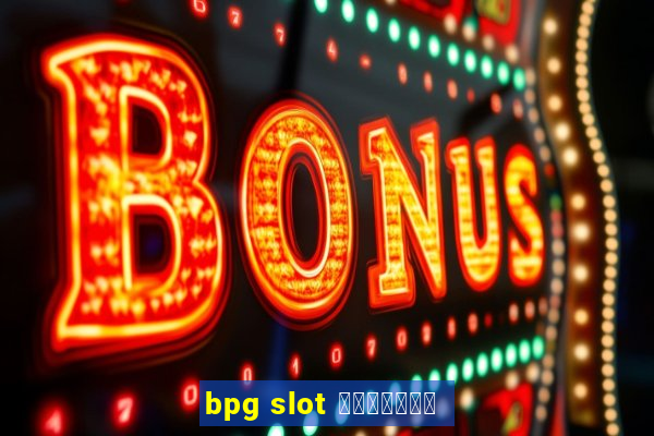 bpg slot ทางเข้า