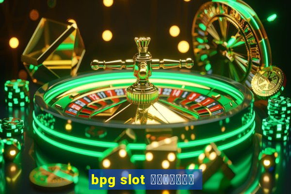 bpg slot ทางเข้า