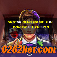 Svip68 Club Game Bài Poker Đổi Thưởng