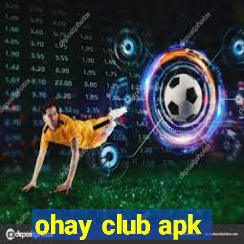 ohay club apk