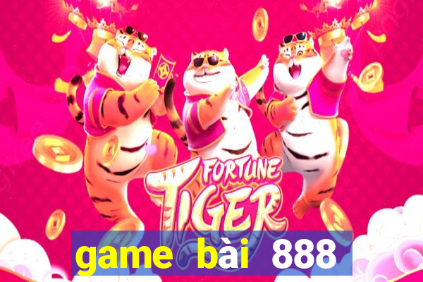 game bài 888 đổi thưởng