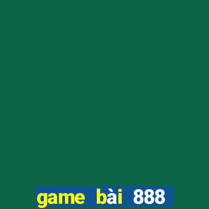 game bài 888 đổi thưởng