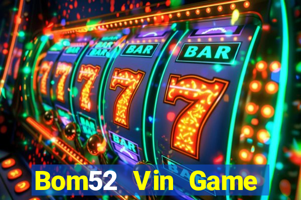 Bom52 Vin Game Bài Slot