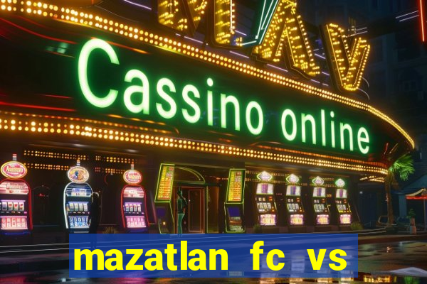 mazatlan fc vs club america