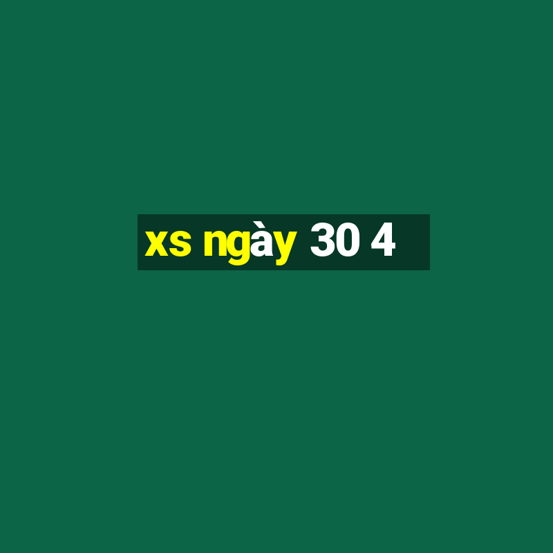 xs ngày 30 4