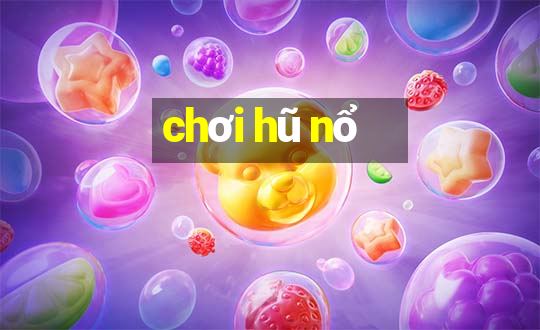 chơi hũ nổ