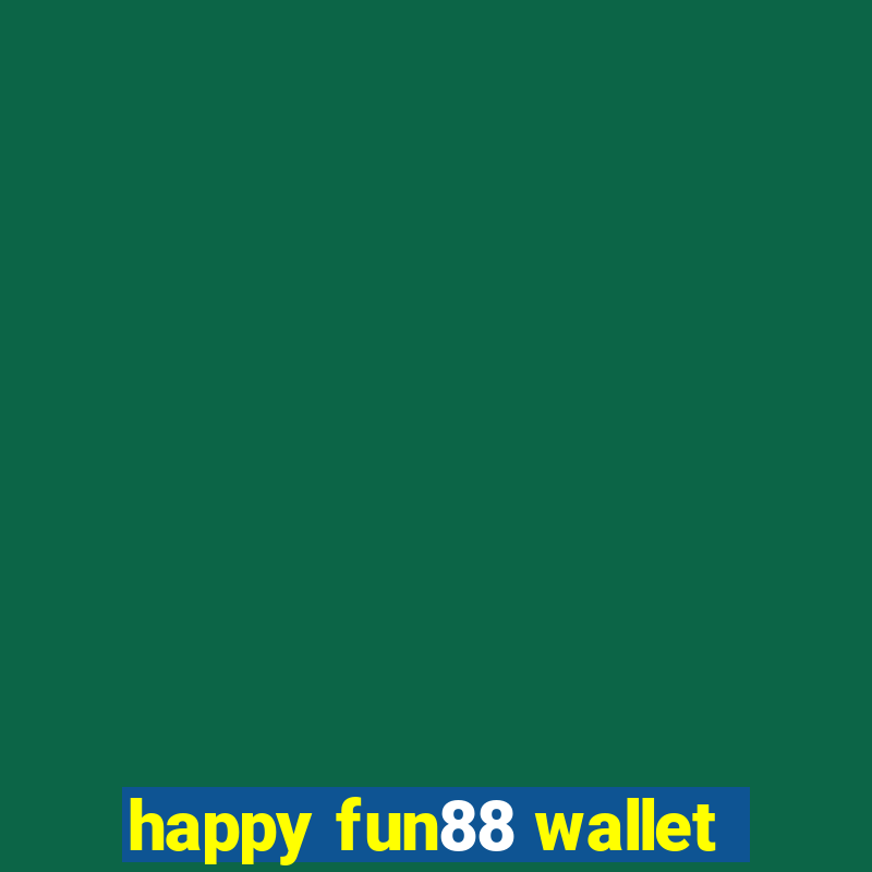 happy fun88 wallet