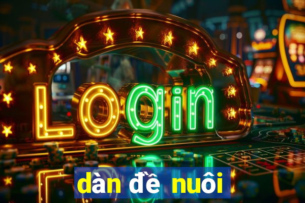 dàn đề nuôi