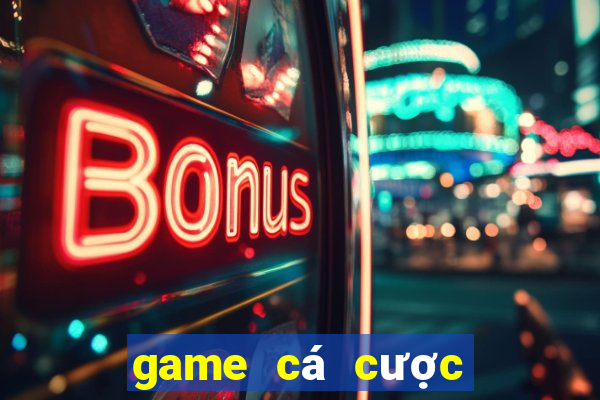 game cá cược trực tuyến