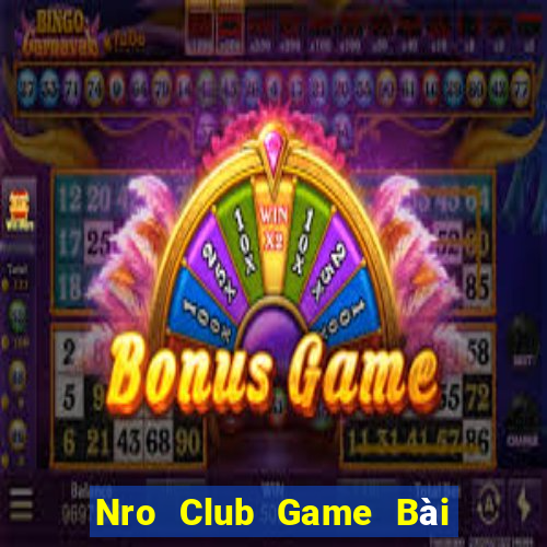 Nro Club Game Bài Nhất Vip