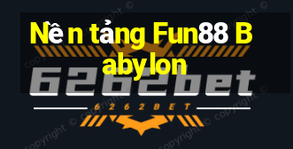 Nền tảng Fun88 Babylon