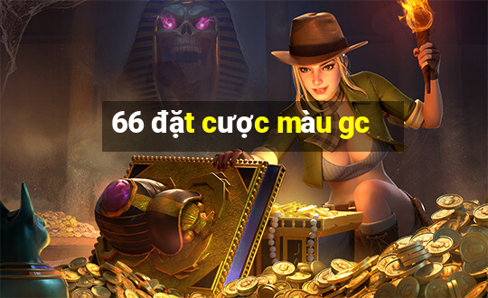 66 đặt cược màu gc