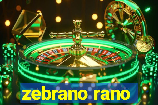 zebrano rano