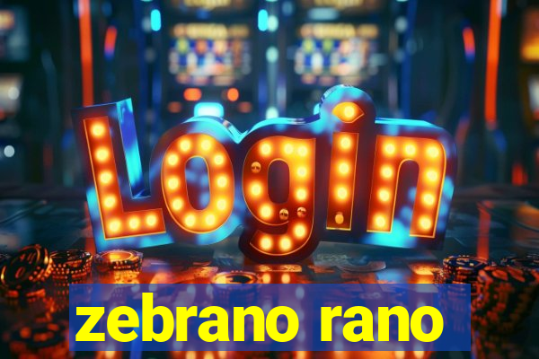 zebrano rano