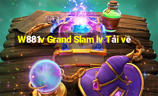 W881v Grand Slam lv Tải về