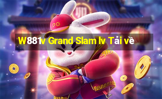 W881v Grand Slam lv Tải về