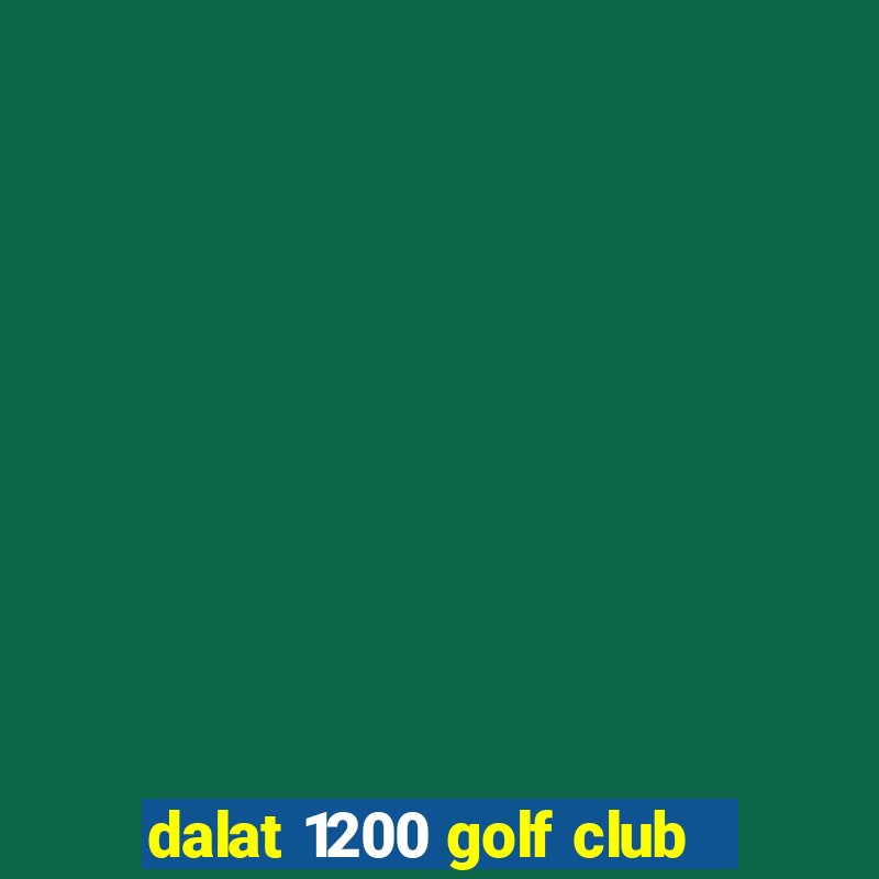 dalat 1200 golf club