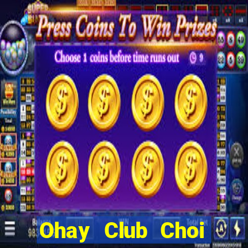 Ohay Club Choi Game Bài