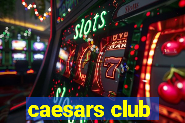 caesars club